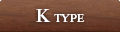 K TYPE